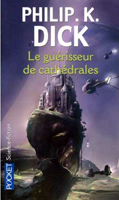 Philip K. Dick Galactic Pot-Healer cover LE GUERISSEUR DE CATHEDRALES